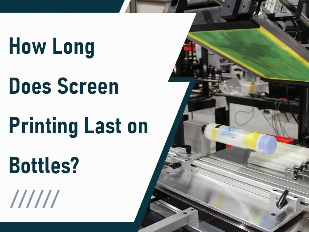 how long does screen printing last on bottles