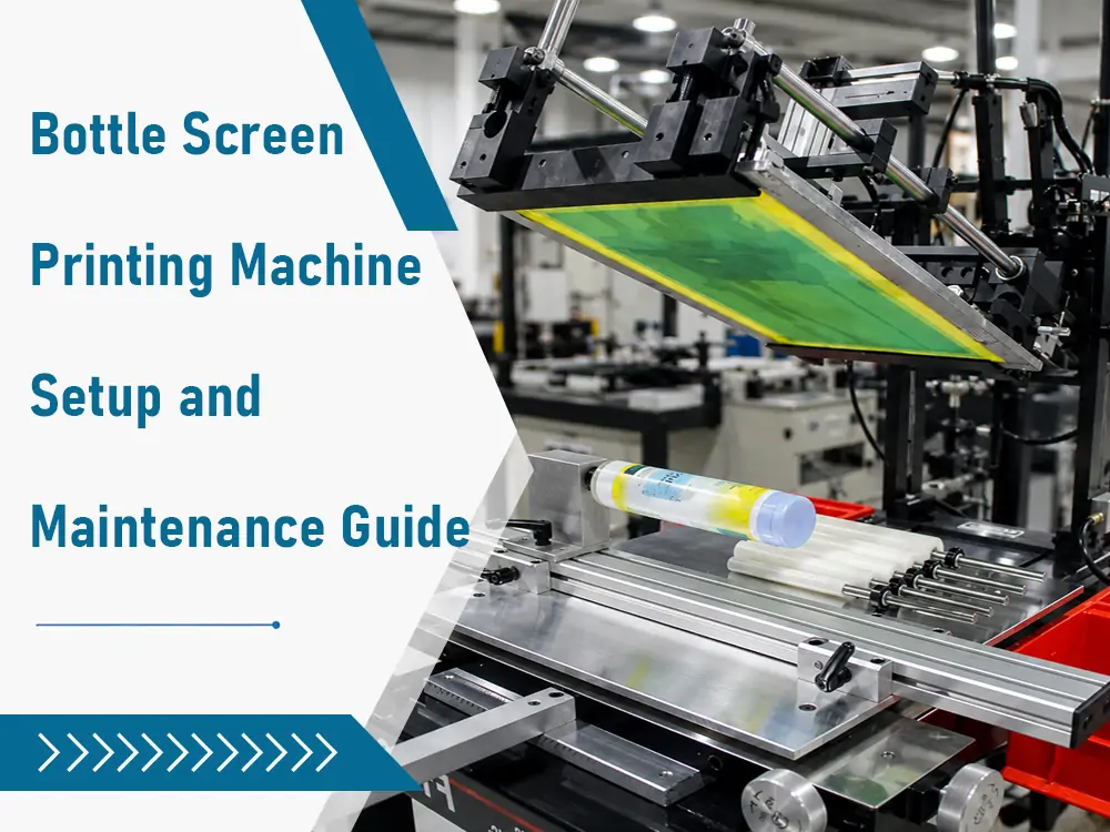 bottle screen printing machine setup and maintenance